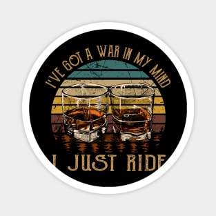 I've Got A War In My Mind I Just Ride Music Whiskey Cups Magnet